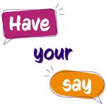 Have Your Say